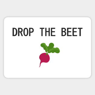 dROP THE BEET Magnet